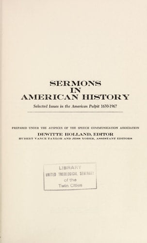 Sermons in American history;: Selected issues in the American pulpit, 1630-1967