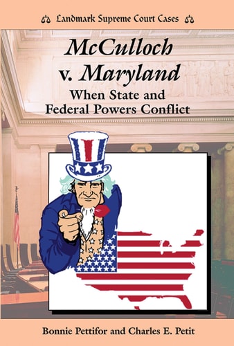 McCulloch V. Maryland: When State and Federal Powers Conflict (Landmark Supreme Court Cases)