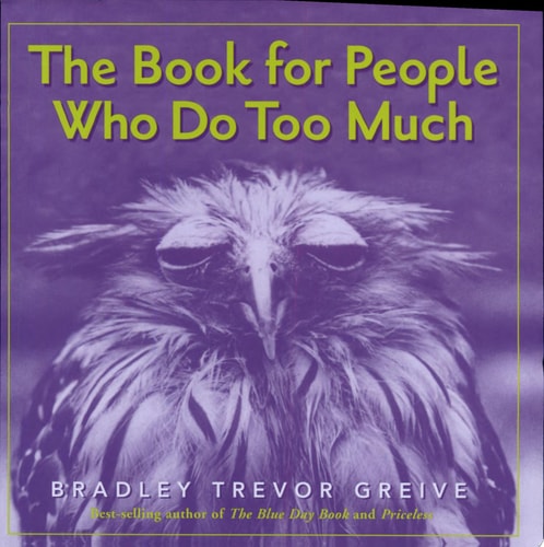 The Book For People Who Do Too Much