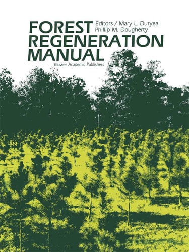 Forest Regeneration Manual (Forestry Sciences, 36)