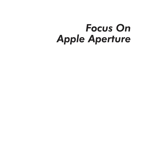 Focus On Apple Aperture: Focus on the Fundamentals (Focus On Series) (The Focus On Series)
