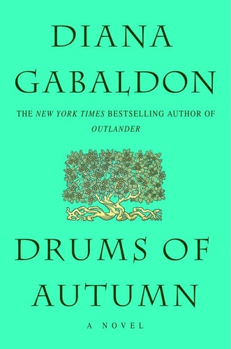 Drums of Autumn. [Novel about Scottish Highlanders,Claire & Jamie Fraser,in South Carolina,1767-1770].
