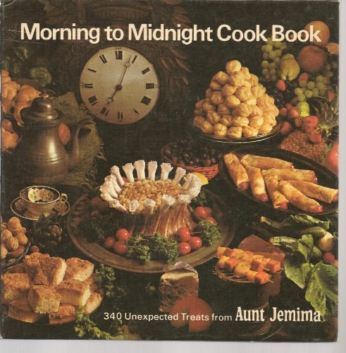 Morning to midnight cook book;: 340 unexpected treats from Aunt Jemima