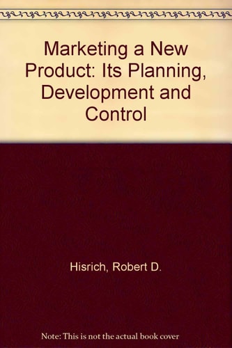 Marketing a New Product: Its Planning, Development, and Control