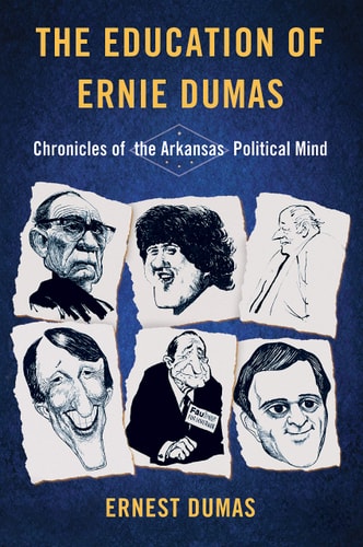 The Education of Ernie Dumas Chronicles of the Arkansas Political Mind