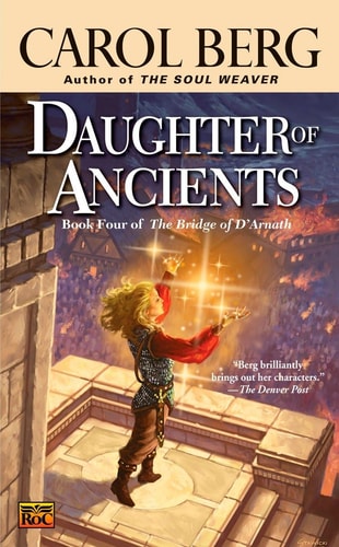 Daughter of Ancients: Book Four of the Bridge of D'Arnath