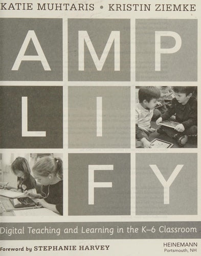Amplify: Digital Teaching and Learning in the K-6 Classroom