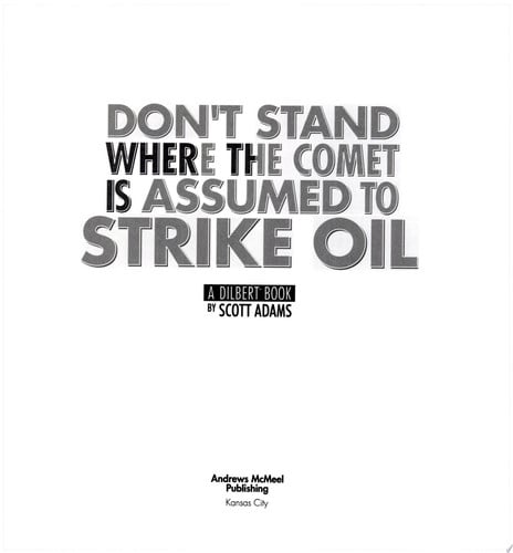 Don't Stand Where the Comet is Assumed to Strike Oil: A Dilbert Book