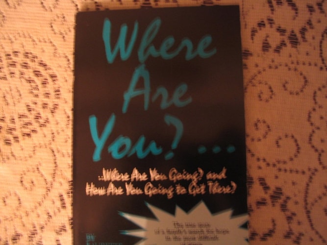 Where Are You, Where Are You Going and How Are You Going to Get There