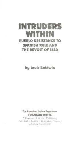 Intruders Within: Pueblo Resistance to Spanish Rule and the Revolt of 1680 (The American Indian Experience)