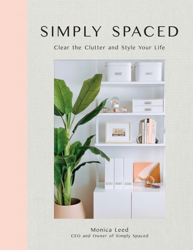 Simply Spaced: Clear the Clutter and Style Your Life (Volume 1) (Inspiring Home, 1)
