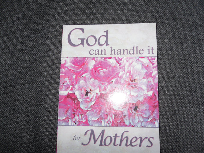 God Can Handle It ... for Mothers