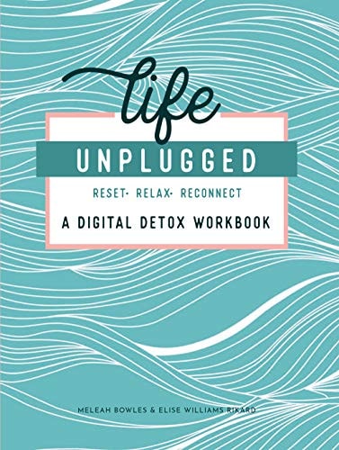 Life Unplugged: A Digital Detox Workbook