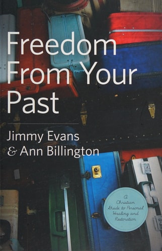 Freedom From Your Past: A Christian Guide to Personal Healing and Restoration