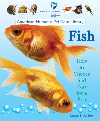 Fish: How to Choose and Care for a Fish (American Humane Pet Care Library)