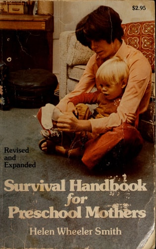 Survival Handbook for Preschool Mothers, Fathers, Grandmothers, Teachers, Nursery School, Day-Care, and Health Workers