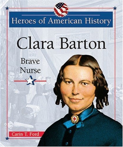 Clara Barton: Brave Nurse (Heroes of American History)