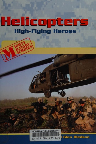 Helicopters: High-flying Heroes (Mighty Military Machines)