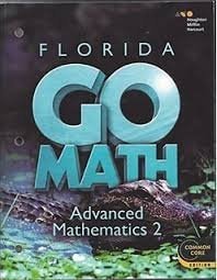 Go Math! Florida Advanced Mathematics 2: Teacher Edition