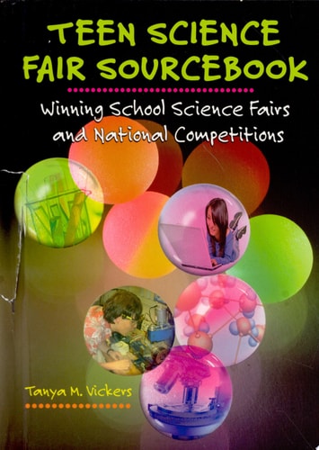 Teen Science Fair Sourcebook: Winning School Science Fairs and National Competitions (Prime Single Titles)