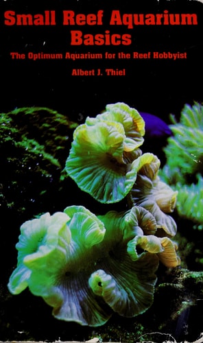 Small reef aquarium basics: The optimum aquarium for the reef hobbyist