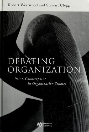 Debating Organization: Point-Counterpoint in Organization Studies
