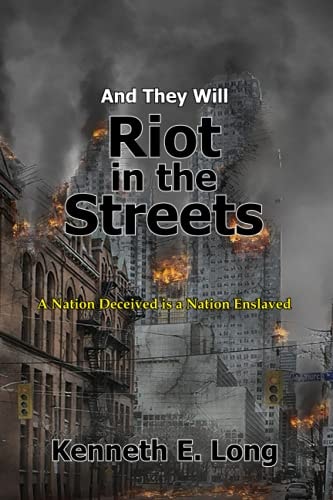 And They will Riot in the Streets: A Nation Deceived is a Nation Enslaved
