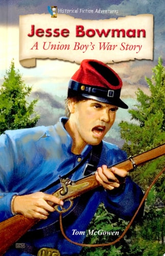 Jesse Bowman: A Union Boy's War Story (Historical Fiction Adventures)