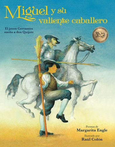 Miguel y su valiente caballero: El joven Cervantes sueña a don Quijote (Spanish Edition)