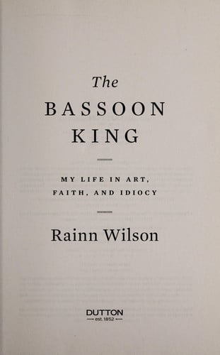 The Bassoon King Art, Idiocy, and Other Sordid Tales from the Band Room