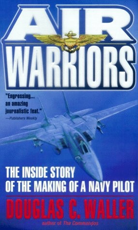 Air Warriors: The Inside Story of the Making of a Navy Pilot
