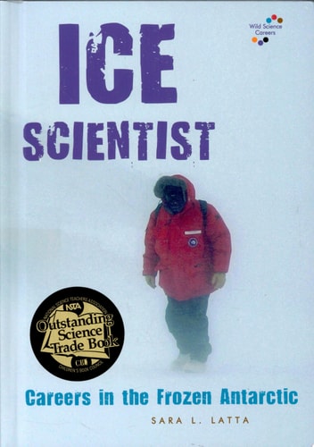 Ice Scientist: Careers in the Frozen Antarctic (Wild Science Careers)