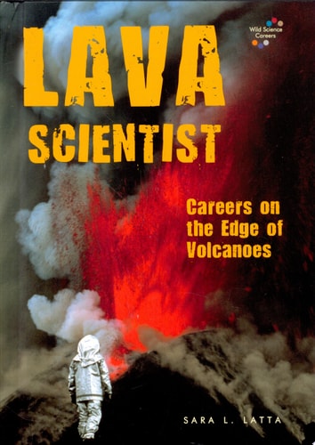 Lava Scientist: Careers on the Edge of Volcanoes (Wild Science Careers)