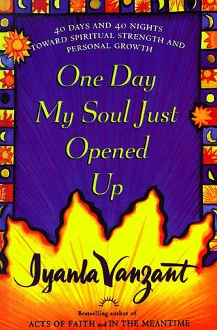 One Day My Soul Just Opened Up: 40 Days and 40 Nights Toward Spiritual Strength and Personal Growth