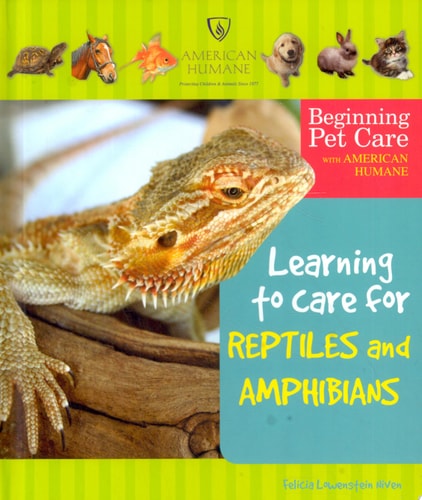 Learning to Care for Reptiles and Amphibians (Beginning Pet Care With American Humane)