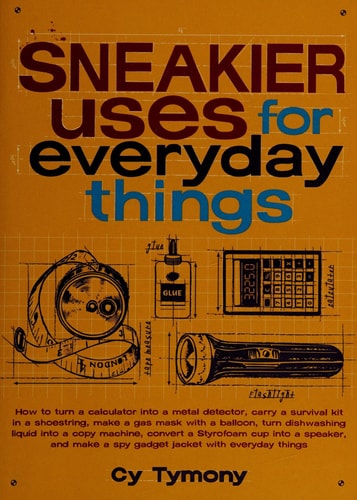 Sneakier Uses for Everyday Things (Volume 2) (Sneaky Books)