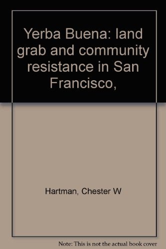 Yerba Buena: land grab and community resistance in San Francisco,