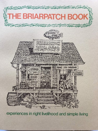 The Briarpatch Book: Experiences in Right Livelihood and Simple Living from the Briarpatch Community.