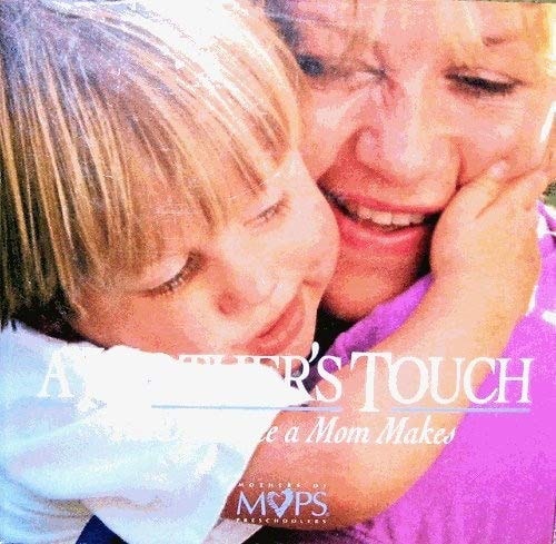 A Mother's Touch: The Difference a Mom Makes