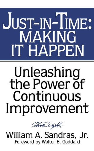 Just-in-Time: Making It Happen: Unleashing the Power of Continuous Improvement