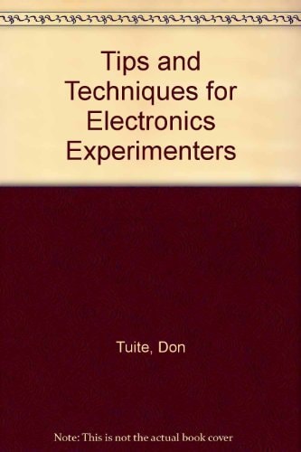 Tips and Techniques for Electronics Experimenters