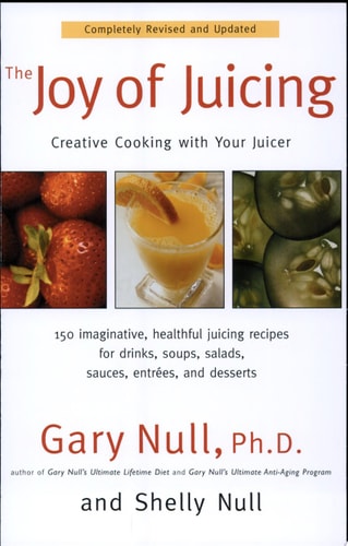 The Joy of Juicing: Creative Cooking With Your Juicer; Completely Revised and Updated