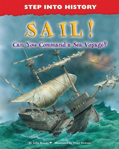 Sail!: Can You Command a Sea Voyage? (Step into History)