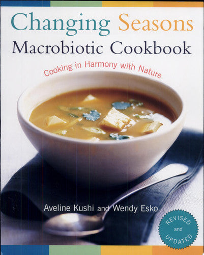 Changing Seasons Macrobiotic Cookbook Cooking in Harmony with Nature