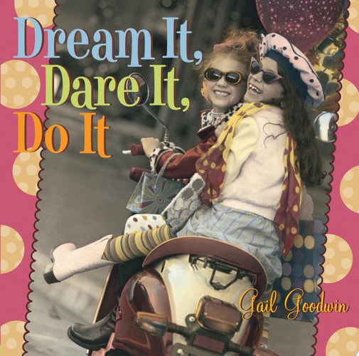 Dream It, Dare It, Do It: Reach for the Stars, Girlfriends!