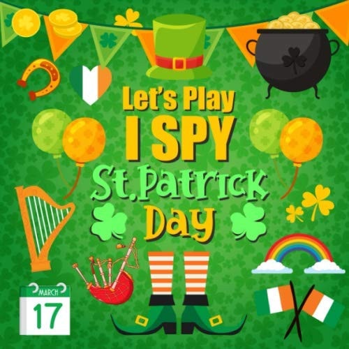 Let's Play I Spy St.Patrick Day: A Fun Picture Puzzle Book for 2-5 Year Olds girls and boys Adding Up Book,Interactive Picture Book for Preschoolers & Toddlers (Saint Patrick Day Activity Book)