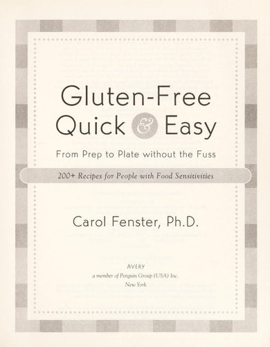 Gluten-Free Quick & Easy: From Prep to Plate Without the Fuss - 200+ Recipes for People with Food Sensitivities