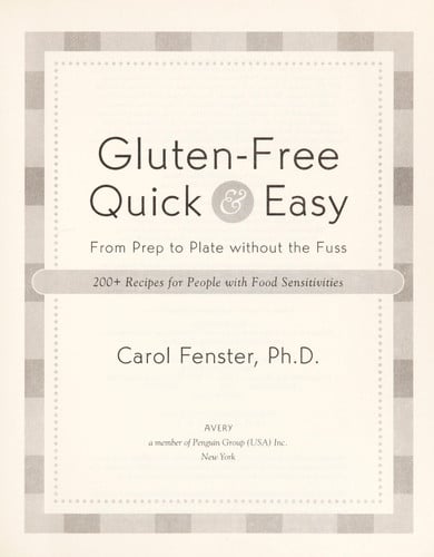 Gluten-Free Quick & Easy: From Prep to Plate Without the Fuss - 200+ Recipes for People with Food Sensitivities