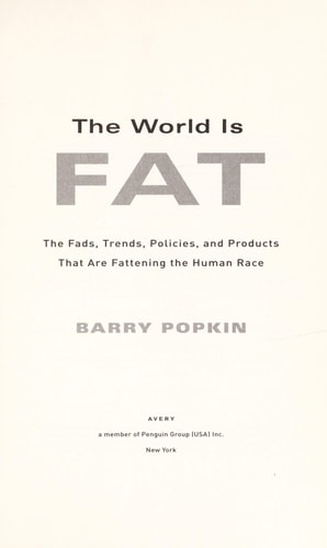 The World is Fat: The Fads, Trends, Policies, and Products That Are Fatteningthe Human Race