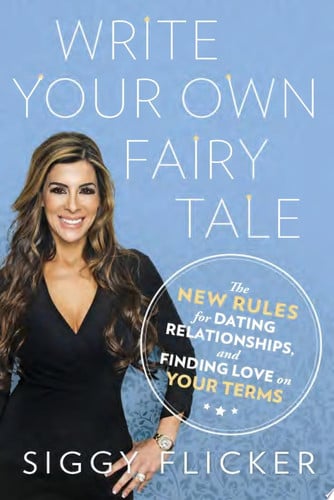 Write Your Own Fairy Tale: The New Rules for Dating, Relationships, and Finding Love On Your Terms